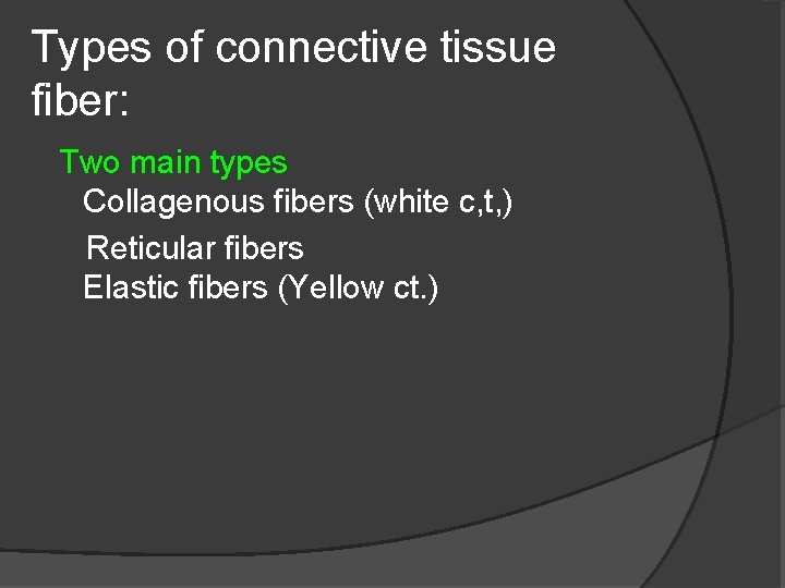 Types of connective tissue fiber: Two main types Collagenous fibers (white c, t, )