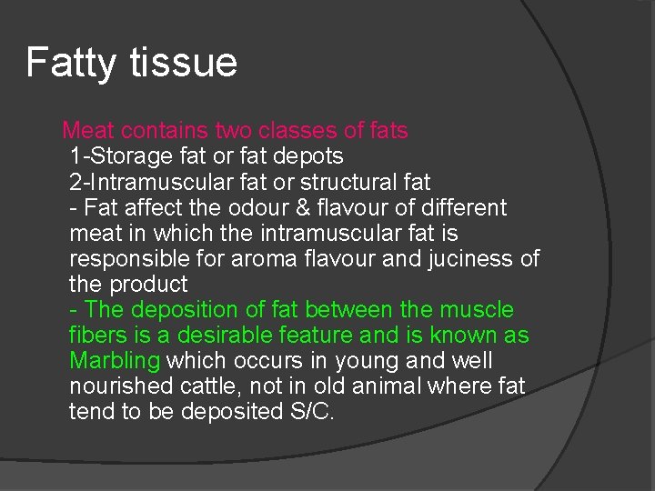 Fatty tissue Meat contains two classes of fats 1 -Storage fat or fat depots