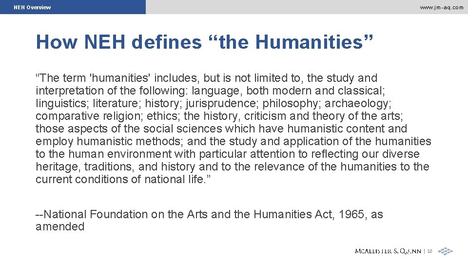 NEH Overview www. jm-aq. com How NEH defines “the Humanities” “The term 'humanities' includes,