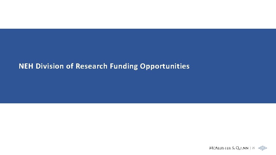 NEH Division of Research Funding Opportunities | 25 