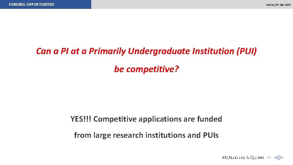 FUNDING OPPORTUNITIES www. jm-aq. com Can a PI at a Primarily Undergraduate Institution (PUI)