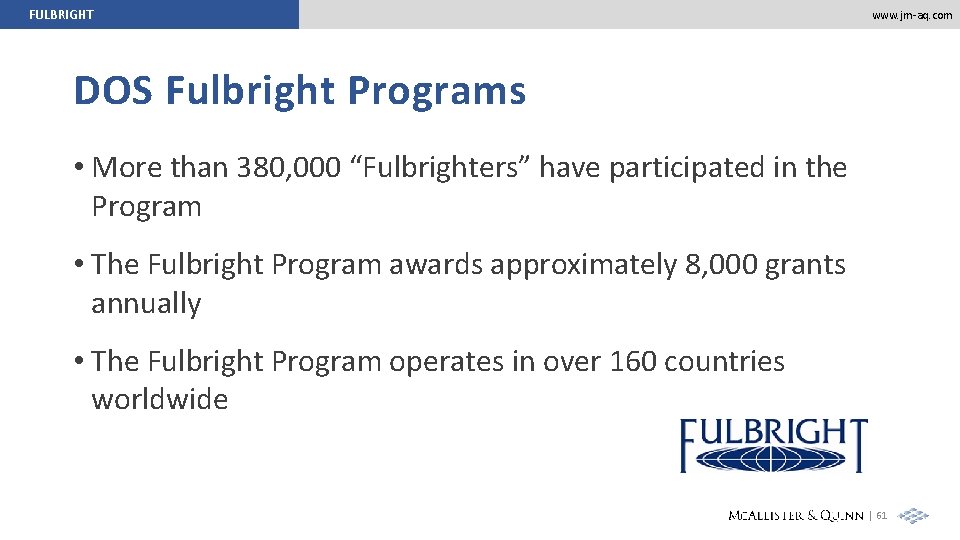 FULBRIGHT www. jm-aq. com DOS Fulbright Programs • More than 380, 000 “Fulbrighters” have