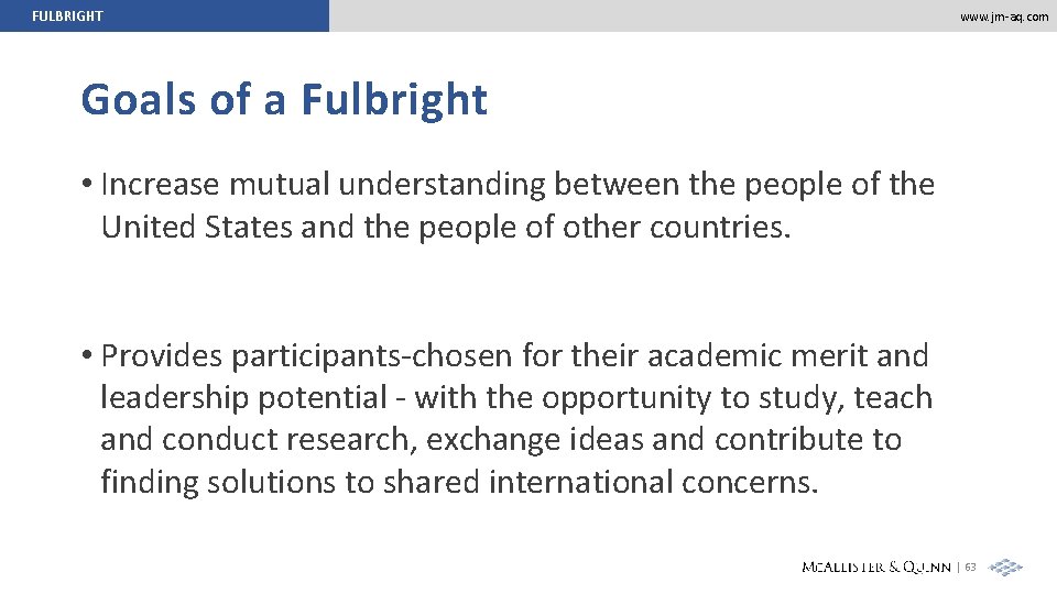 FULBRIGHT www. jm-aq. com Goals of a Fulbright • Increase mutual understanding between the