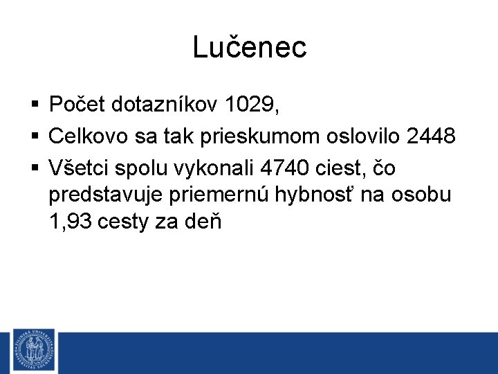 Lučenec § Počet dotazníkov 1029, § Celkovo sa tak prieskumom oslovilo 2448 § Všetci