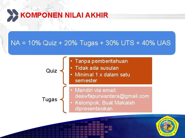 KOMPONEN NILAI AKHIR Add your company slogan NA = 10% Quiz + 20% Tugas