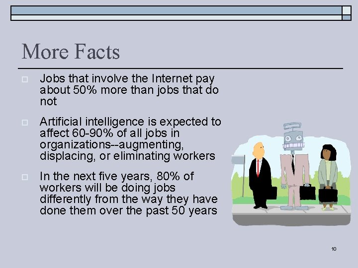 More Facts o Jobs that involve the Internet pay about 50% more than jobs