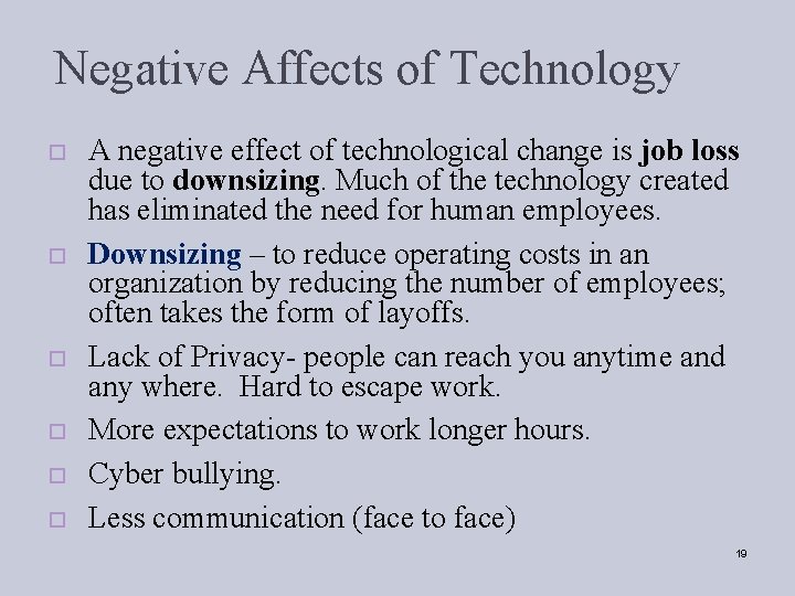 Negative Affects of Technology o o o A negative effect of technological change is