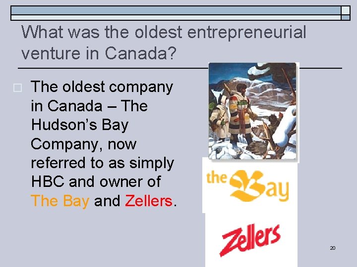 What was the oldest entrepreneurial venture in Canada? o The oldest company in Canada