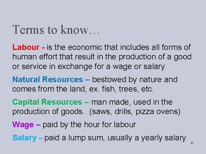 Terms to know… Labour - is the economic that includes all forms of human