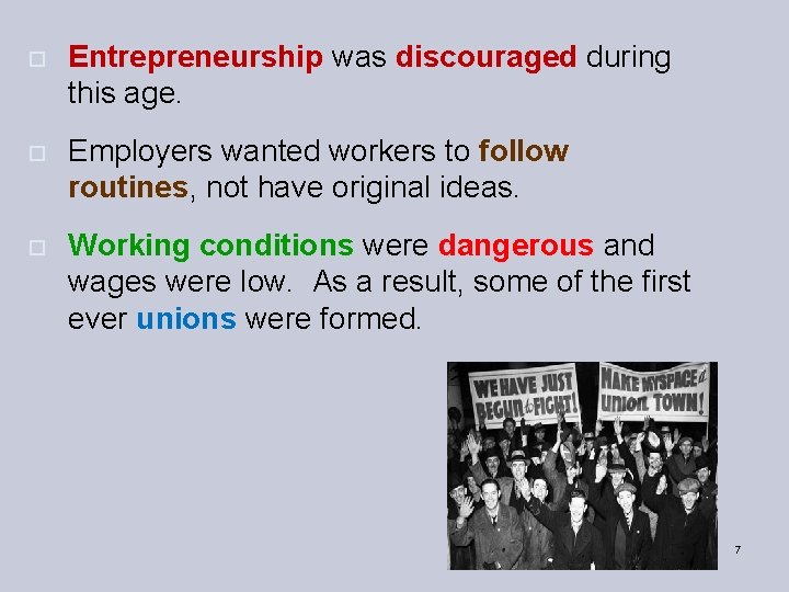 o Entrepreneurship was discouraged during this age. o Employers wanted workers to follow routines,