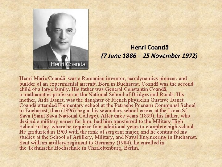Henri Coandă (7 June 1886 – 25 November 1972) Henri Marie Coandă was a
