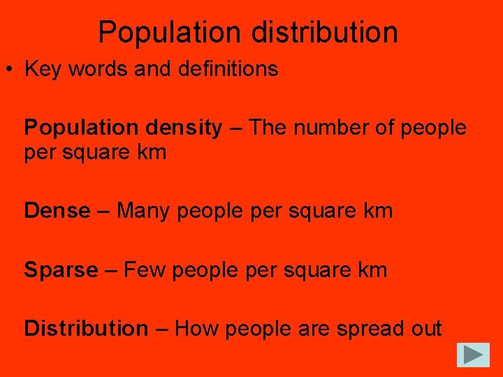 Population distribution • Key words and definitions Population density – The number of people