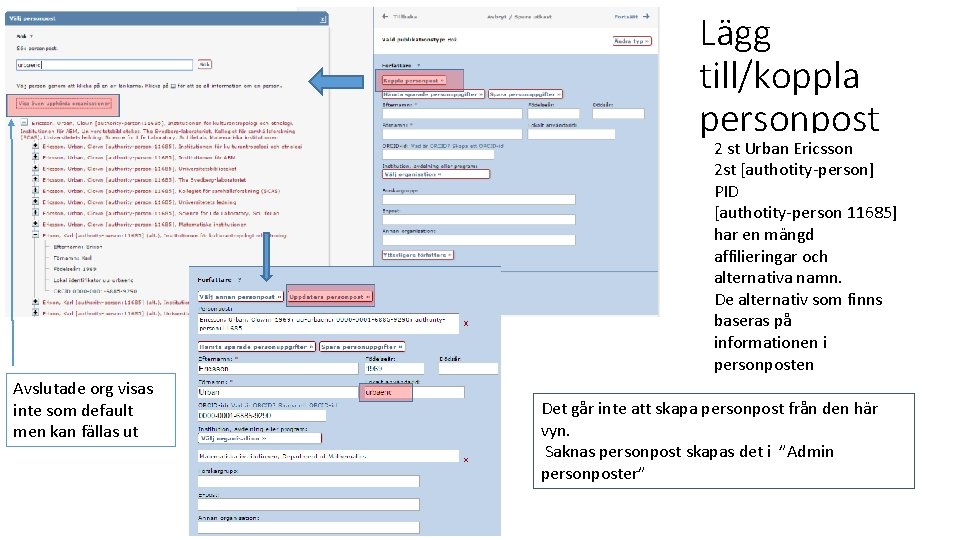 Lägg till/koppla personpost 2 st Urban Ericsson 2 st [authotity-person] PID [authotity-person 11685] har