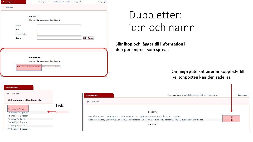 Dubbletter: id: n och namn Slår ihop och lägger till information i den personpost