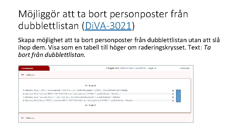 Möjliggör att ta bort personposter från dubblettlistan (Di. VA-3021) Skapa möjlighet att ta bort