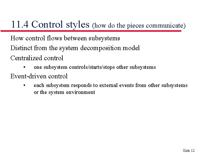 11. 4 Control styles (how do the pieces communicate) How control flows between subsystems