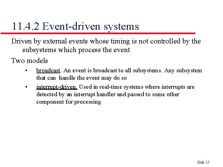 11. 4. 2 Event-driven systems Driven by external events whose timing is not controlled