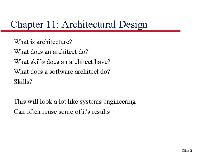 Chapter 11: Architectural Design What is architecture? What does an architect do? What skills