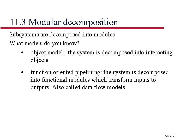 11. 3 Modular decomposition Subsystems are decomposed into modules What models do you know?