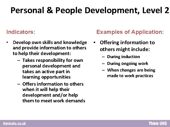 Personal & People Development, Level 2: Indicators: • Develop own skills and knowledge and