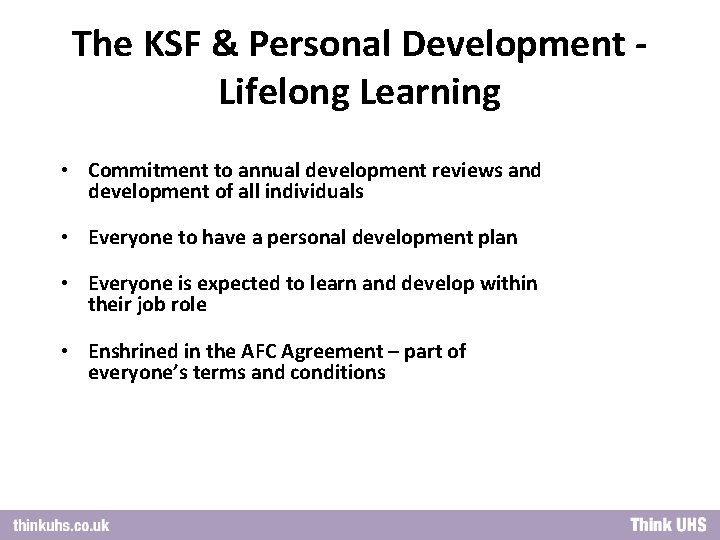 The KSF & Personal Development Lifelong Learning • Commitment to annual development reviews and
