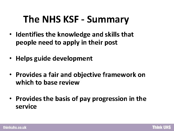 The NHS KSF - Summary • Identifies the knowledge and skills that people need