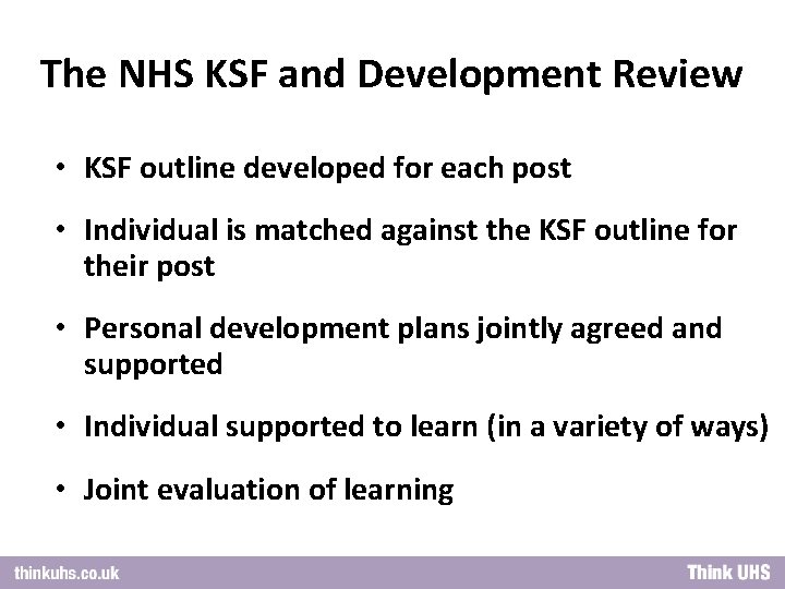 The NHS KSF and Development Review • KSF outline developed for each post •