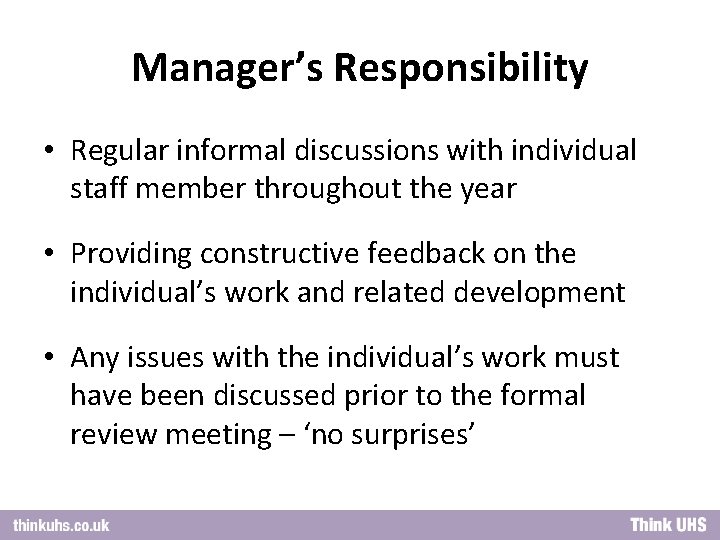 Manager’s Responsibility • Regular informal discussions with individual staff member throughout the year •