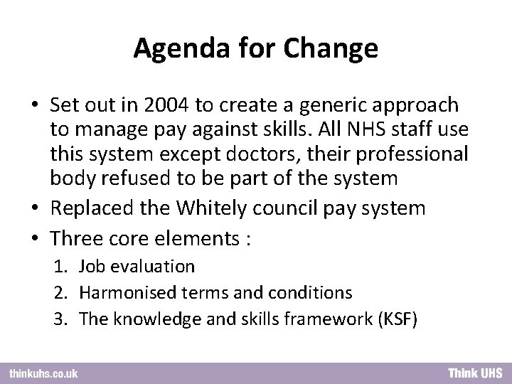 Agenda for Change • Set out in 2004 to create a generic approach to