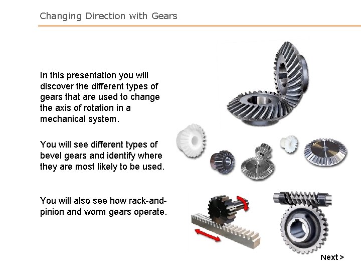 Changing Direction with Gears In this presentation you will discover the different types of Changing Direction with Gears In this presentation you will discover the different types of