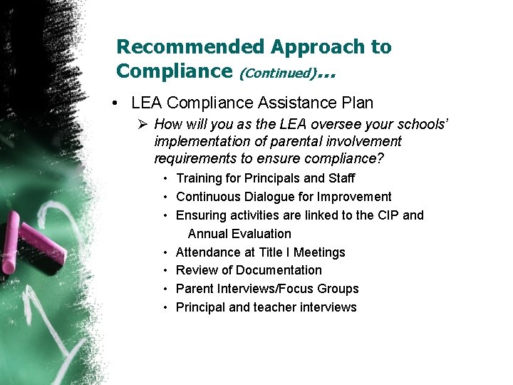 Recommended Approach to Compliance (Continued)… • LEA Compliance Assistance Plan Ø How will you