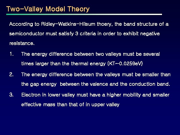 Two-Valley Model Theory According to Ridley-Watkins-Hilsum thoery, the band structure of a semiconductor must