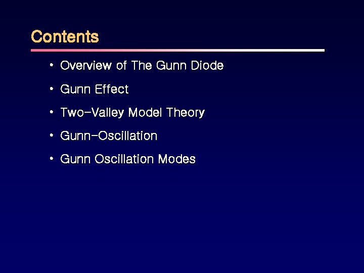 Contents • Overview of The Gunn Diode • Gunn Effect • Two-Valley Model Theory