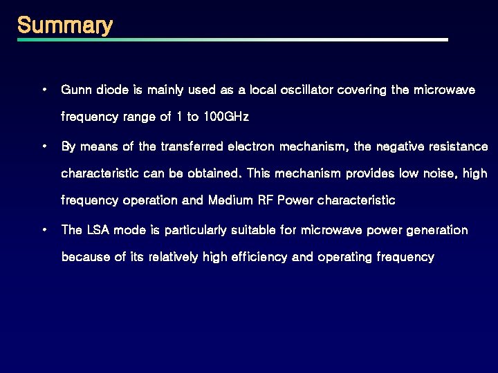 Summary • Gunn diode is mainly used as a local oscillator covering the microwave