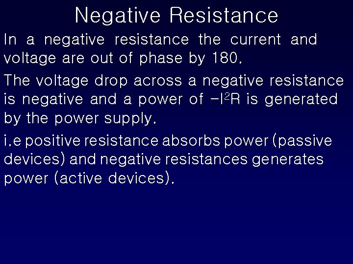 Negative Resistance In a negative resistance the current and voltage are out of phase