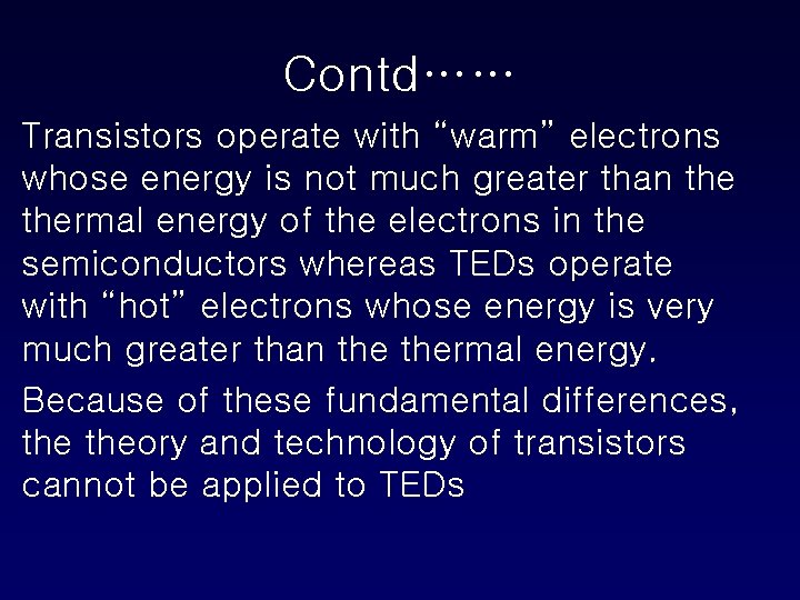 Contd…… Transistors operate with “warm” electrons whose energy is not much greater than thermal