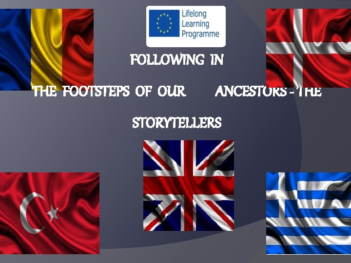 FOLLOWING IN THE FOOTSTEPS OF OUR ANCESTORS - THE STORYTELLERS 