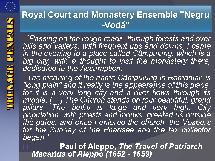 Royal Court and Monastery Ensemble "Negru -Vodă" “Passing on the rough roads, through forests