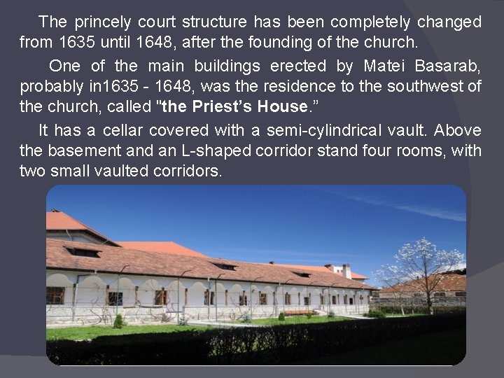 The princely court structure has been completely changed from 1635 until 1648, after the
