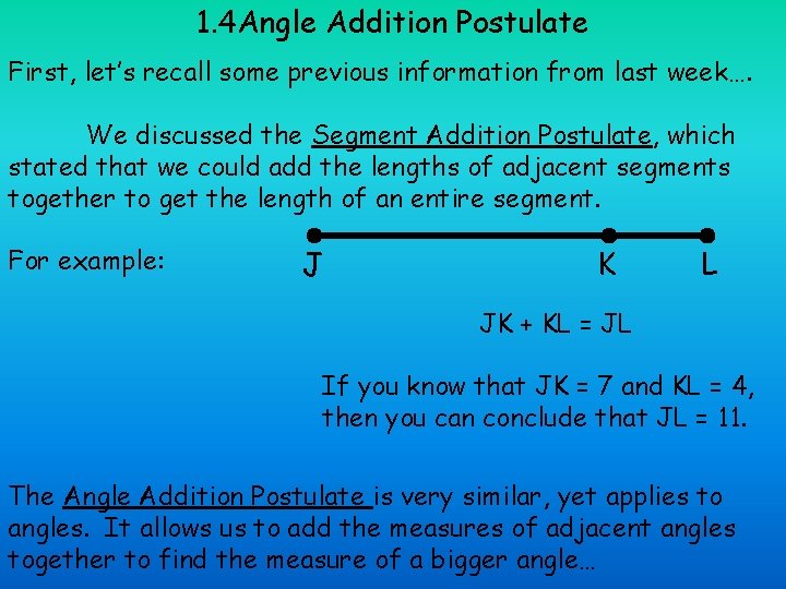 1. 4 Angle Addition Postulate First, let’s recall some previous information from last week….