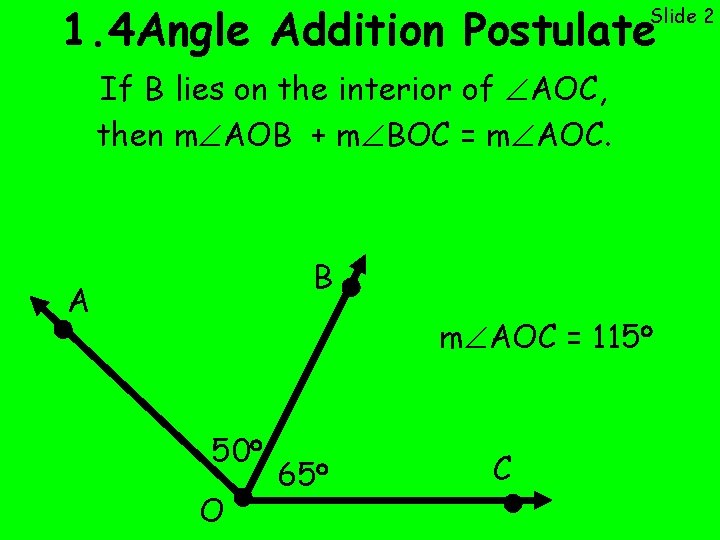 1. 4 Angle Addition Postulate Slide 2 If B lies on the interior of