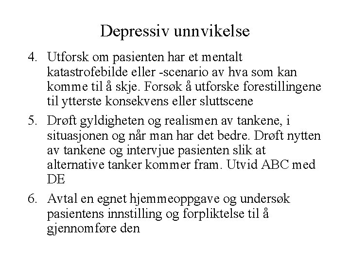 Depressiv unnvikelse 4. Utforsk om pasienten har et mentalt katastrofebilde eller -scenario av hva