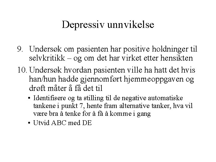 Depressiv unnvikelse 9. Undersøk om pasienten har positive holdninger til selvkritikk – og om