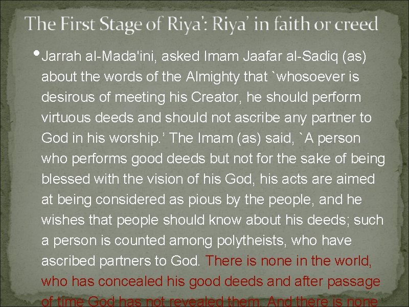 • Jarrah al-Mada'ini, asked Imam Jaafar al-Sadiq (as) about the words of the • Jarrah al-Mada'ini, asked Imam Jaafar al-Sadiq (as) about the words of the