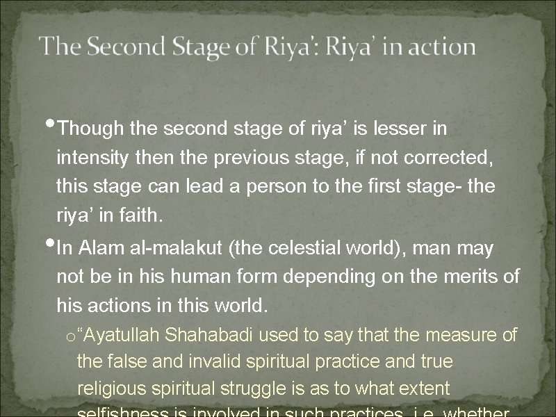 • Though the second stage of riya’ is lesser in intensity then the • Though the second stage of riya’ is lesser in intensity then the