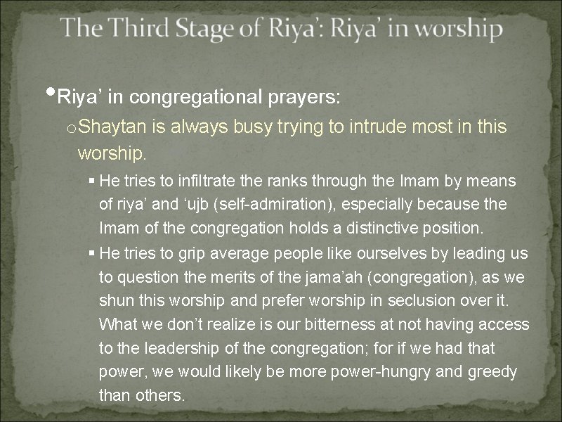 • Riya’ in congregational prayers: o Shaytan is always busy trying to intrude • Riya’ in congregational prayers: o Shaytan is always busy trying to intrude