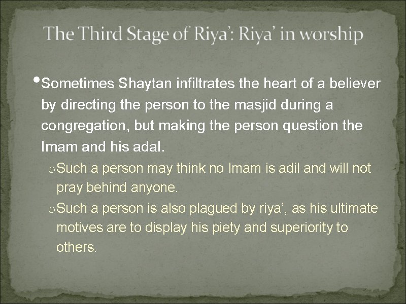 • Sometimes Shaytan infiltrates the heart of a believer by directing the person • Sometimes Shaytan infiltrates the heart of a believer by directing the person