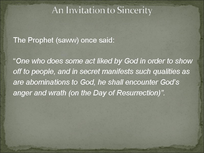 The Prophet (saww) once said: “One who does some act liked by God in The Prophet (saww) once said: “One who does some act liked by God in