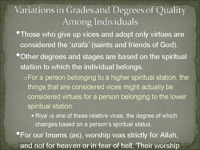 • Those who give up vices and adopt only virtues are considered the • Those who give up vices and adopt only virtues are considered the