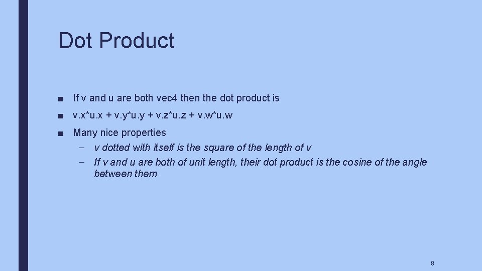 Dot Product ■ If v and u are both vec 4 then the dot